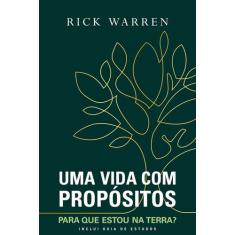 Uma Vida com Propósitos: Para que Estou na Terra - Editora Vida