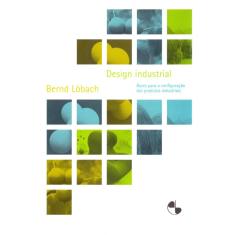 Design Industrial - Bases Para A Configuração dos Produtos Industriais