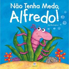 Não tenha medo, Alfredo!