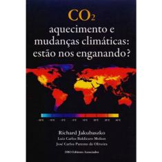 Co2. Aquecimento e Mudanças Climáticas. Estão nos Enganando?