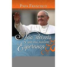 Nao Deixeis Que Vos Roubem A Esperanca