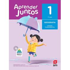 Aprender Juntos. Geografia - 1º Ano - Base Nacional Comum Curricular