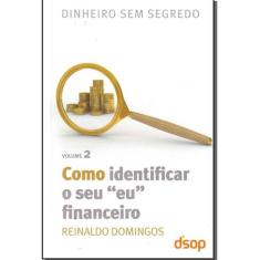 Como Identificar O Seu Eu Financeiro - Vol. 2 - Dsop
