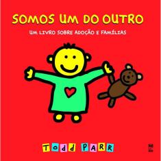 Somos Um Do Outro - Um Livro Sobre Adoçao E Familias