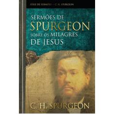 Livro - Sermões de Spurgeon sobre os milagres de Jesus