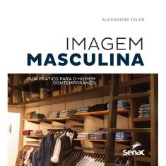 Imagem masculina: Guia prático para o homem contemporâneo