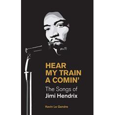 Hear My Train A Comin': The Songs of Jimi Hendrix