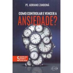 Como Controlar e Vencer a Ansiedade?