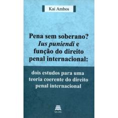 Pena Sem Soberano? Ius Puniendi E Funçao Do Direito Penal Internacional