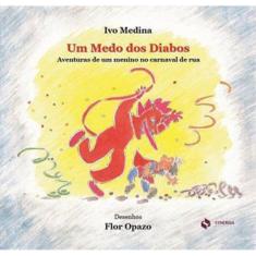 Um Medo Dos Diabos. Aventuras De Um Menino No Carnaval De Rua