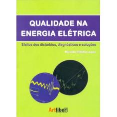 Qualidade Na Energia Elétrica. Efeitos Dos Distúrbios, Diagnósticos E 