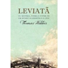 Leviatã, Ou Matéria, Forma e Poder de Um Estado Eclesiástico e Civil