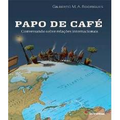 Papo De Cafe   Conversando Sobre Relaçoes Internacionais - Moderna - P
