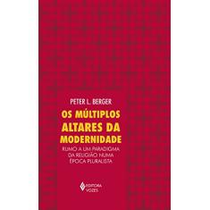 Múltiplos altares da modernidade: Rumo a um paradigma da religião numa época pluralista