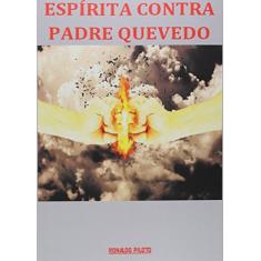 Espírita Contra Padre Quevedo
