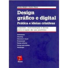 Design Grafico E Digital: Pratica E Ideias Criativas - Editora Rosari