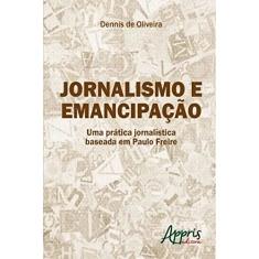 Jornalismo e emancipação: uma prática jornalística baseada em paulo freire