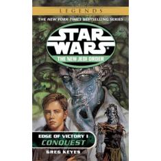 Conquest: Star Wars (the New Jedi Order: Edge of Victory, Book I): 7