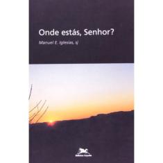 Onde Estás, Senhor? - Espiritualidade Cristã