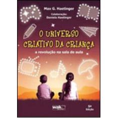 Universo criativo da crianca a revolucao na sala de aula , o