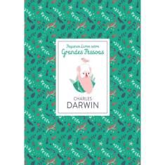 Charles Darwin - Pequenos Livros Sobre Grandes Pessoas