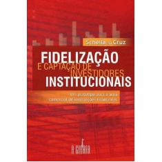 Livro - Fidelização E Captação De Investidores Institucionais