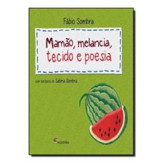 Mamao, Melancia, Tecido e Poesia