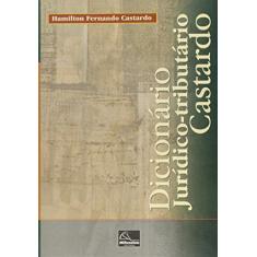 Dicionário Jurídico-Tributário Castardo