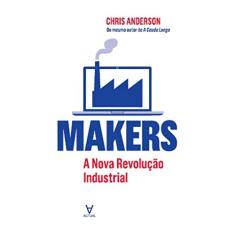 Makers: a Nova Revolução Industrial