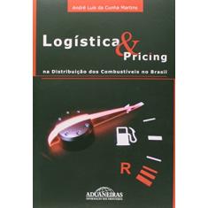 Logística e Pricing na Distribuição dos Combustíveis no Brasil