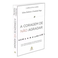 Livro A Coragem de Não Agradar Kishimi Ichiro