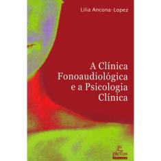 Livro - A Clínica Fonoaudiológica e a Psicologia Clínica