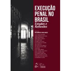 Livro - Execução Penal No Brasil - Estudos E Reflexões