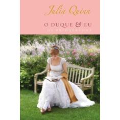 Livro O Duque E Eu - Os Bridgertons Julia Quinn