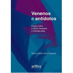 Venenos e antídotos: ensaios sobre a clínica junguiana e mitologia grega