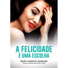 A Felicidade E Uma Escolha