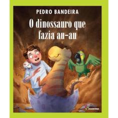 O dinossauro que fazia au au