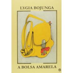 Bolsa amarela, a - CASA LYGIA BOJUNGA - EDITORA - CASA LYGIA BOJUNGA