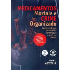 Medicamentos Mortais E Crime Organizado - Bookman