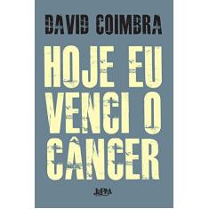 Hoje eu venci o câncer