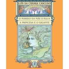 Livro - O marido da mãe d água e a princesa e o gigante