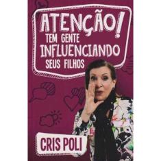 Atencao! Tem Gente Influenciando Seus Filhos