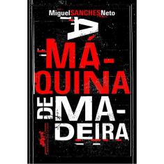 a Máquina De Madeira