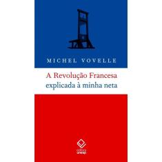A Revolução Francesa explicada à minha neta