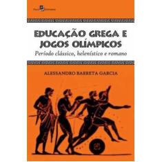 Educacao Grega E Jogos Olimpicos - Paco Editorial