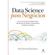 Data Science Para Negocios - Alta Books