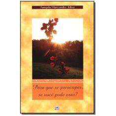 Para Que Se Preocupar,vc Pode Orar - ASCEND EDITORA, 3
