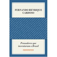Pensadores que inventaram o Brasil