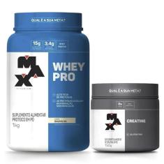 Kit Whey Protein 1kg + Creatina 150g - Max Titanium - Massa Muscular Energia Força-Unissex
