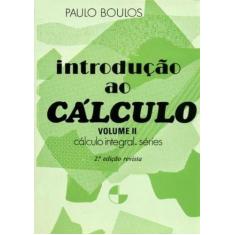Introdução Ao Cálculo: Cálculo Integral, Séries (Volume 2)